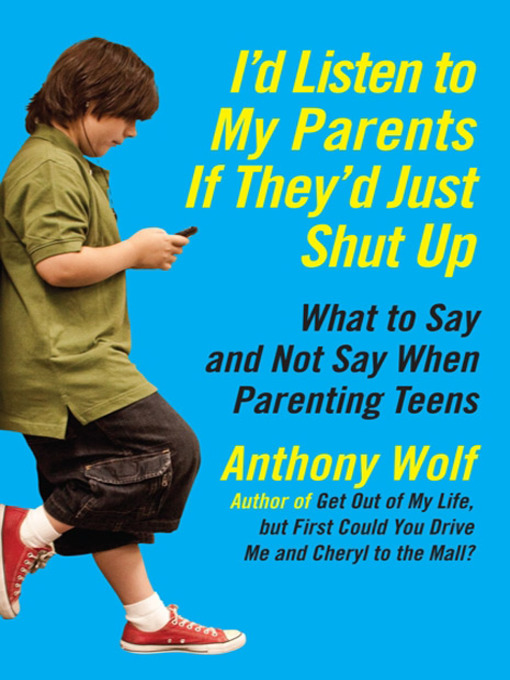 Title details for I'd Listen to My Parents If They'd Just Shut Up by Anthony Wolf - Available
